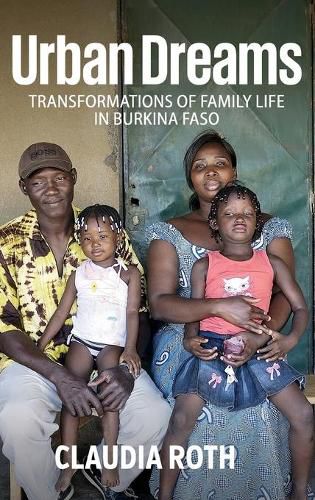 Urban Dreams: Transformations of Family Life in Burkina Faso