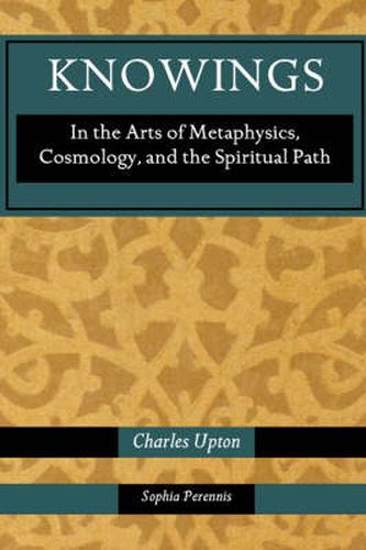 Knowings: In the Arts of Metaphysics, Cosmology, and the Spiritual Path