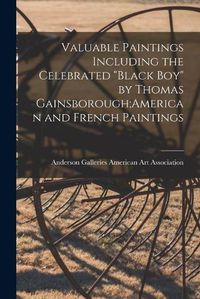 Cover image for Valuable Paintings Including the Celebrated Black Boy by Thomas Gainsborough;American and French Paintings