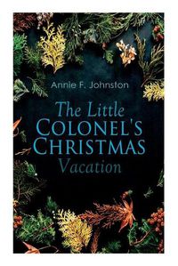 Cover image for The Little Colonel's Christmas Vacation: Children's Adventure