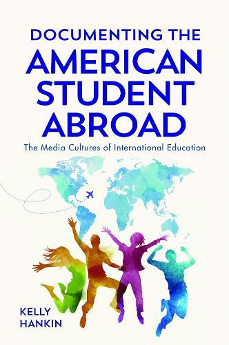 Cover image for Documenting the American Student Abroad: The Media Cultures of International Education