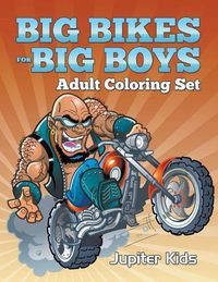 Cover image for Big Bikes For Big Boys: Adult Coloring Set