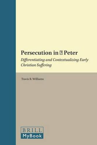 Persecution in 1 Peter: Differentiating and Contextualizing Early Christian Suffering