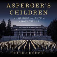 Cover image for Asperger's Children: The Origins of Autism in Nazi Vienna