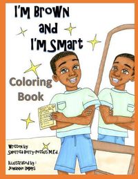 Cover image for I'm Brown and I'm Smart - Coloring Book