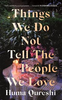 Cover image for Things We Do Not Tell the People We Love