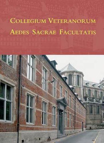 Cover image for Collegium Veteranorum Aedes Sacrae Facultatis: Bij De Inwijding Van Het Veteranencollege, Faculteit Godgeleerdheid, K.U.Leuven 1 Juli 2009