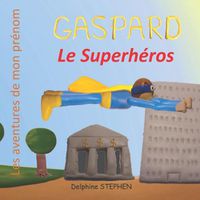 Cover image for Gaspard le Superheros: Les aventures de mon prenom