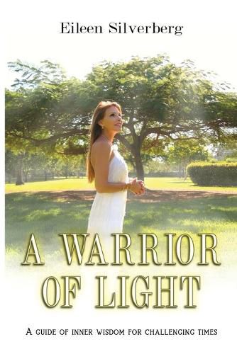 Cover image for A Warrior of Light: A Guide of Inner Wisdom for Challenging Times