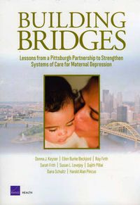 Cover image for Building Bridges: Lessons from a Pittsburgh Partnership to Strengthen Systems of Care for Maternal Depression