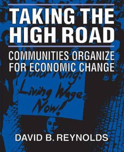 Taking the High Road: Communities Organize for Economic Change