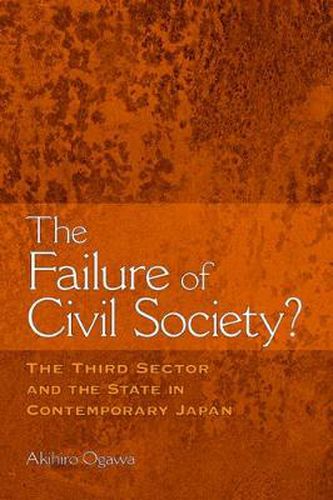 Cover image for The Failure of Civil Society?: The Third Sector and the State in Contemporary Japan