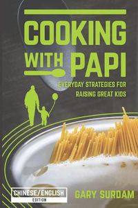 Cover image for Cooking with Papi Chinese English B&W: Everyday Strategies for Raising Great Kids
