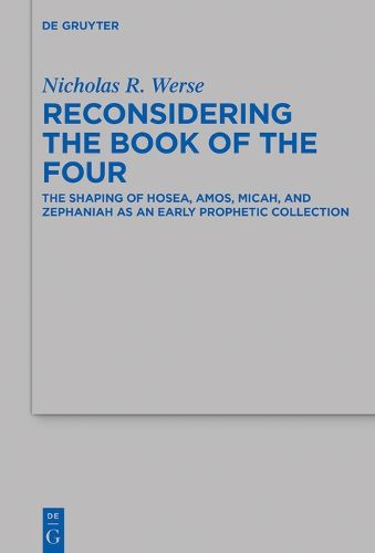 Cover image for Reconsidering the Book of the Four: The Shaping of Hosea, Amos, Micah, and Zephaniah as an Early Prophetic Collection