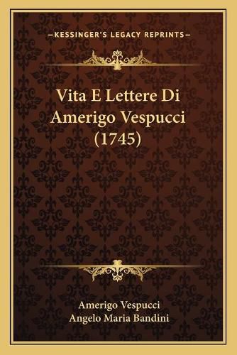 Vita E Lettere Di Amerigo Vespucci (1745)