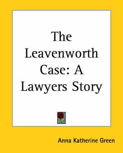 Cover image for The Leavenworth Case: A Lawyers Story