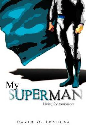 Cover image for My Superman: Living for Tomorrow.