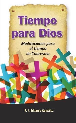 Cover image for Tiempo Para Dios: Meditaciones Para El Tiempo de Cuaresma