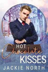 Cover image for Hot Chocolate Kisses: A Snow Globe Christmas Book 9