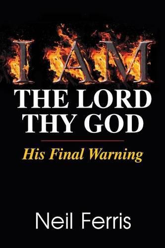 Cover image for I Am the Lord Thy God: His Final Warning