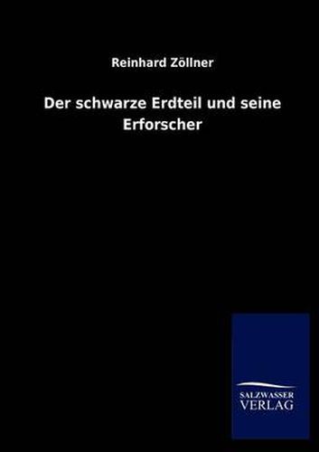 Cover image for Der schwarze Erdteil und seine Erforscher