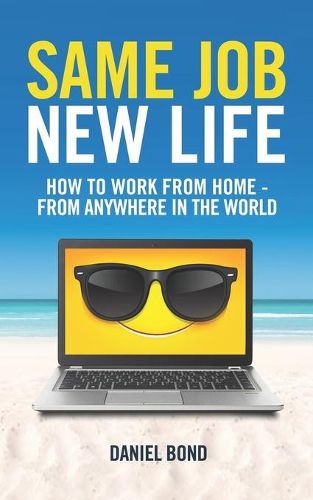 Cover image for Same Job New Life: How to work from home - from anywhere in the world