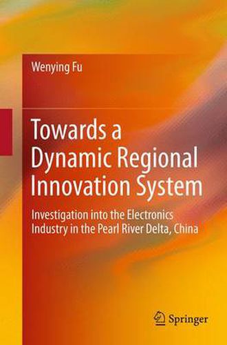 Cover image for Towards a Dynamic Regional Innovation System: Investigation into the Electronics Industry in the Pearl River Delta, China