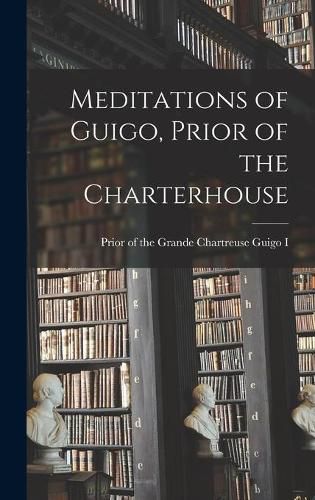 Cover image for Meditations of Guigo, Prior of the Charterhouse