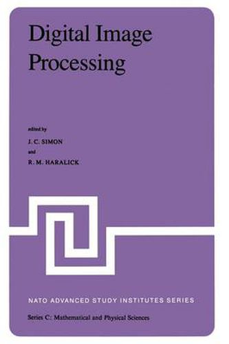 Cover image for Digital Image Processing: Proceedings of the NATO Advanced Study Institute held at Bonas, France, June 23 - July 4, 1980