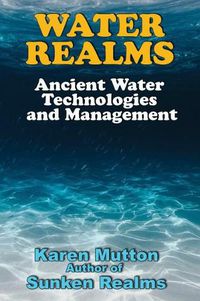 Cover image for Water Realms: Ancient Water Technologies and Management