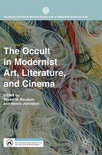 Cover image for The Occult in Modernist Art, Literature, and Cinema