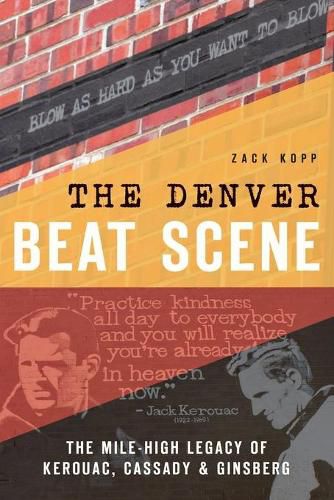 Cover image for The Denver Beat Scene: The Mile-High Legacy of Kerouac, Cassady & Ginsberg