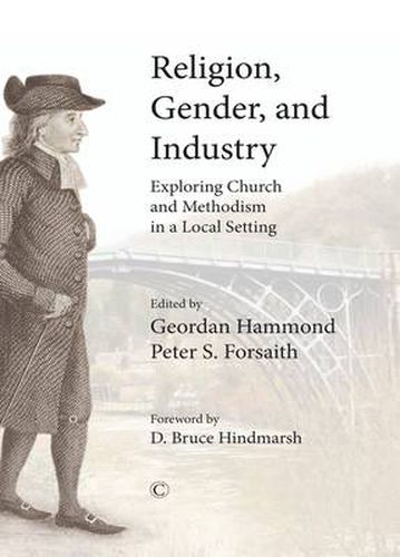 Religion, Gender, and Industry: Exploring Church and Methodism in a Local Setting