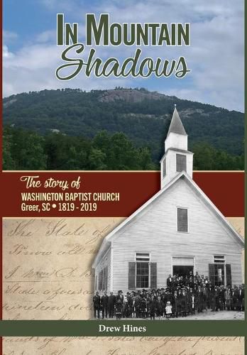 Cover image for In Mountain Shadows: The Story of Washington Baptist Church, Greer, SC, 1819-2019