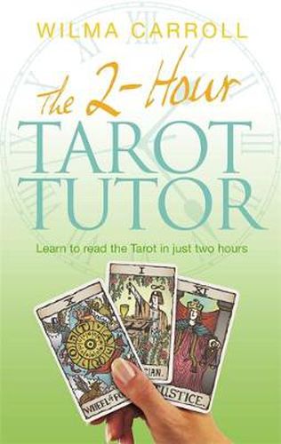 Cover image for The 2-Hour Tarot Tutor: Learn to read the Tarot in just two hours