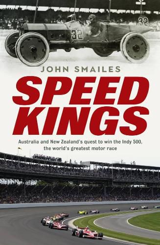 Speed Kings: Australia and New Zealand's quest to win the Indy 500, the world's greatest motor race