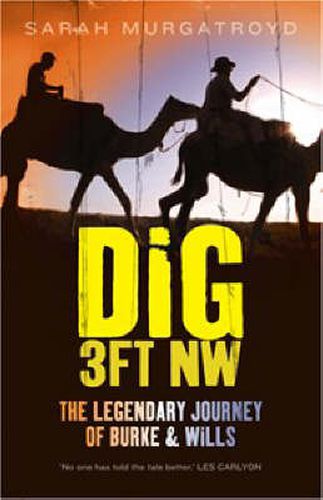 Dig 3ft NW: The Legendary Journey of Burke & Wills