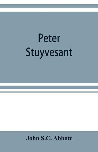 Cover image for Peter Stuyvesant: the last Dutch governor of New Amsterdam