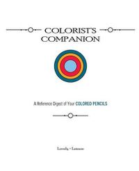 Cover image for Colorist's Companion: A Reference Digest of Your COLORED PENCILS