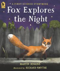 Cover image for Fox Explores the Night: A First Science Storybook