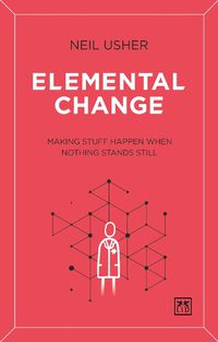 Cover image for Elemental Change: Making Stuff Happen When Nothing Stands Still