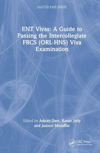 Cover image for ENT Vivas: A Guide to Passing the Intercollegiate FRCS (ORL-HNS) Viva Examination