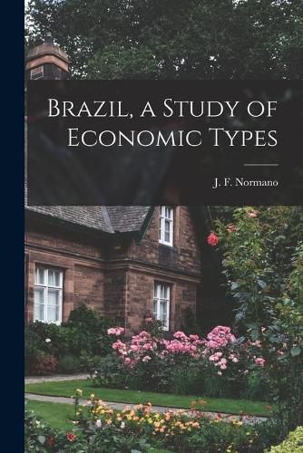 Cover image for Brazil, a Study of Economic Types