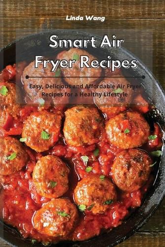 Cover image for Smart Air Fryer Recipes: Easy, Delicious and Affordable Air Fryer Recipes for a Healthy Lifestyle