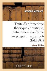 Cover image for Traite d'Arithmetique Theorique Et Pratique, Entierement Conforme Au Programme de 1866, 4e Edition