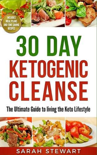 Cover image for 30 Day Ketogenic Cleanse: The Ultimate Guide to Living the Keto Lifestyle