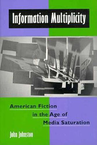 Information Multiplicity: American Fiction in the Age of Media Saturation