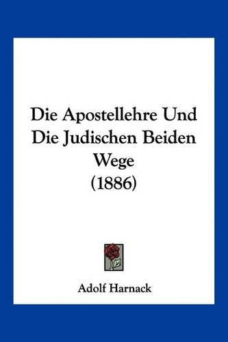 Cover image for Die Apostellehre Und Die Judischen Beiden Wege (1886)