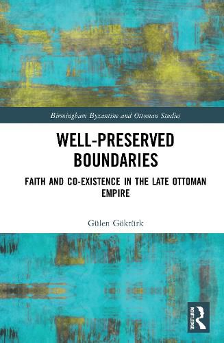 Cover image for Well-Preserved Boundaries: Faith and Co-Existence in the Late Ottoman Empire