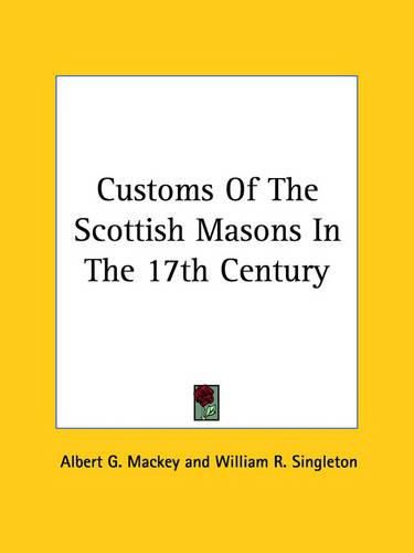 Cover image for Customs of the Scottish Masons in the 17th Century